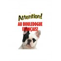Panneau "Attention au bouledogue français"